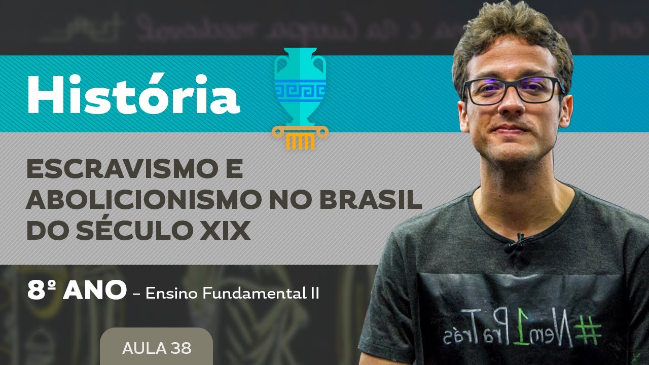 Escravismo e abolicionismo no Brasil do século XIX – História – 8º ano – Ensino Fundamental
