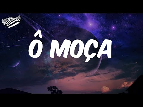 MC Zaquin  - Ô Moça  - Letra