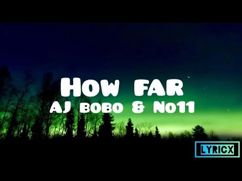 How far - AJ bobo & No11 (Lyrics Video)