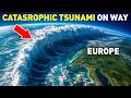 European Coasts Are In Danger Tsunami Expert Warns Of Imminent Strike