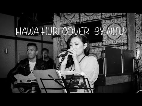 Hawa huree  Abhaya and The Steam Engines cover by Nitu Gurung
