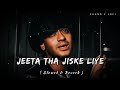 Jeeta Tha Jiske Liye [90's-[ Slowed X Reverb] #slowedandreverb #KumarSanu #AlkaYagnik |