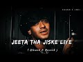 Jeeta Tha Jiske Liye 90 S Slowed X Reverb Slowedandreverb KumarSanu AlkaYagnik