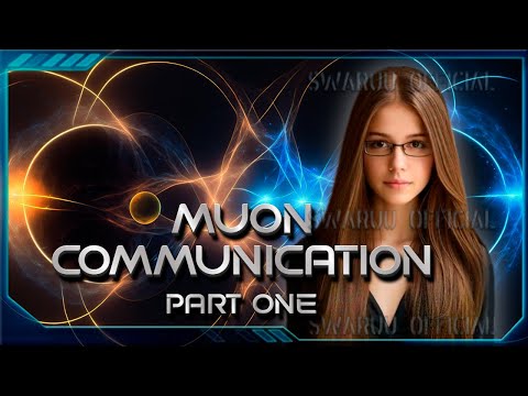 Muon Communication Technology, Manifestation, Time and the Universe. Part One.ππ°οΈπΈ
