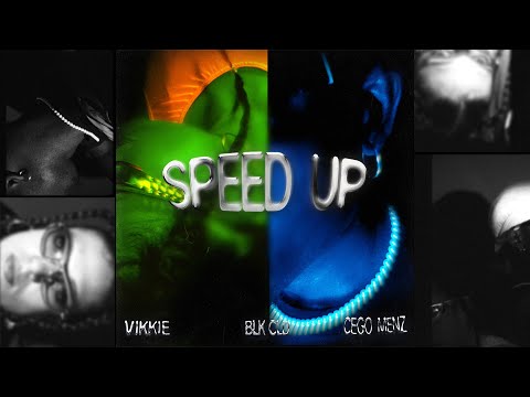 VIKKIE x BLK CLD x CEGO MENZ - SPEED UP