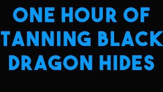 1 Hour of Tanning Black Dragon Hides - How Profitable OSRS