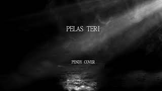 Download lagu PELAS TERI - PENDY COVER mp3 Download lagu PELAS TERI - PENDY COVER mp3