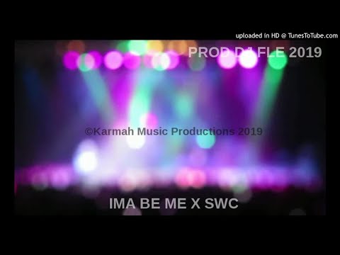 IMA BE ME X SWC - PROD DJ FLE 2019