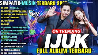 Download lagu IJUK - SENYUM MEMBAWA LUKA || SIMPATIK MUSIK FULL ALBUM TERBARU 2025 || ON TRENDING || DUET RAWAN mp3
