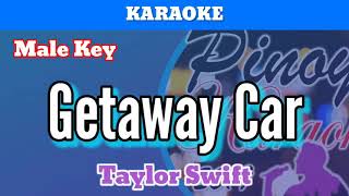 Getaway Car by Taylor Swift (Karaoke : Male Key)