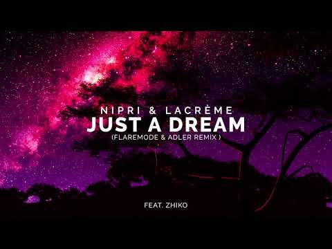 Nipri & LaCrème - Just A Dream  (Flaremode & Adler Remix) (Official Audio)