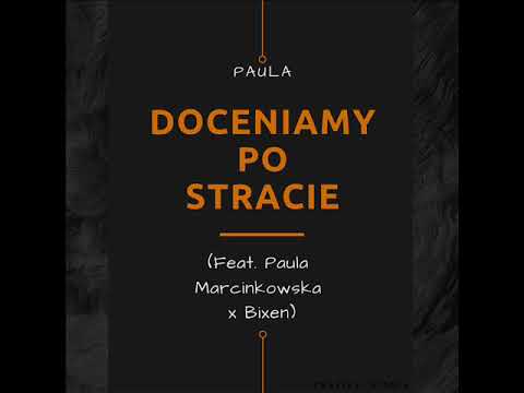 Paula x Bixen x Paula Marcinkowska - Doceniamy Po Stracie