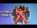 Dumbbell Only Home Gym