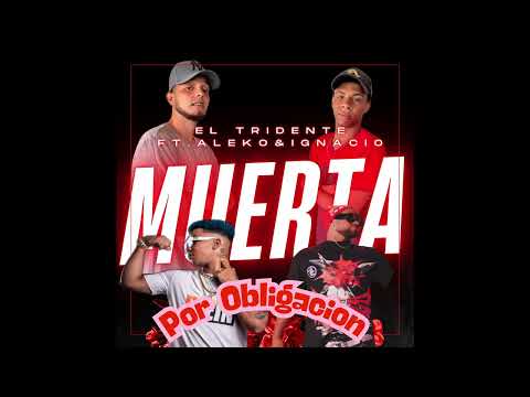 El Tridente Ft. Aleko, Ignacio Ley - Muerta Por Obligacion (Oficial Visualizer)