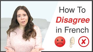 🇫🇷 Top 8 Ways To DISAGREE In French