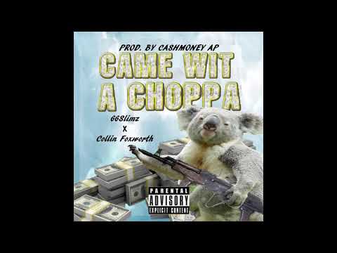 66Slimz - Came With a Choppa (Prod  by CashMoneyAP) ft. Collin Foxworth