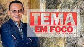 preview picture of video 'Apresentação do Tema em Foco'