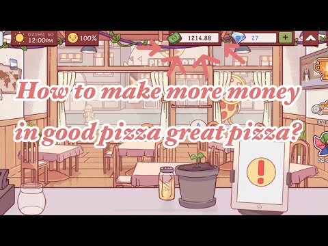 How to make more money in Good pizza Great pizza? 🍕