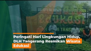 Download lagu Peringati Hari Lingkungan Hidup, DLH Tangerang Resmikan Wisata Edukasi mp3