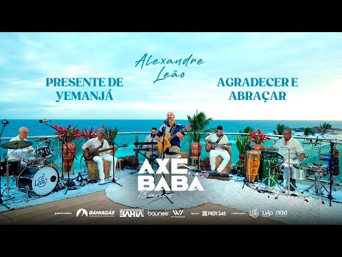 PRESENTE DE YEMANJÁ / AGRADECER E ABRAÇAR - Alexandre Leão - Axé, Babá 18 anos