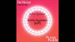 Audio Kode - Echo System EP - De-Noize Records DEN009