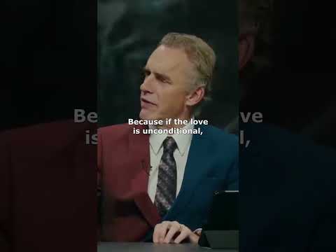 There Is No Such a Thing as Unconditional Love - Jordan Peterson