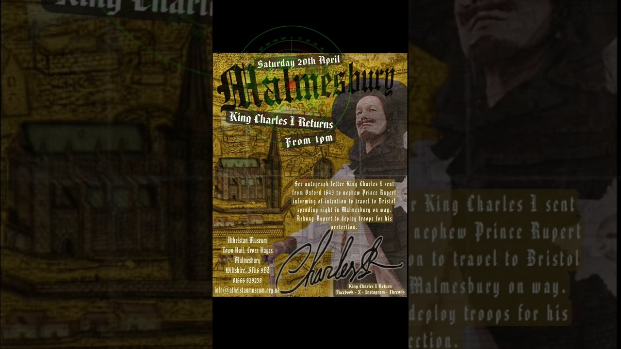 King Charles I Returns to Malmesbury Saturday 20th April Athelstan Museum 1pm