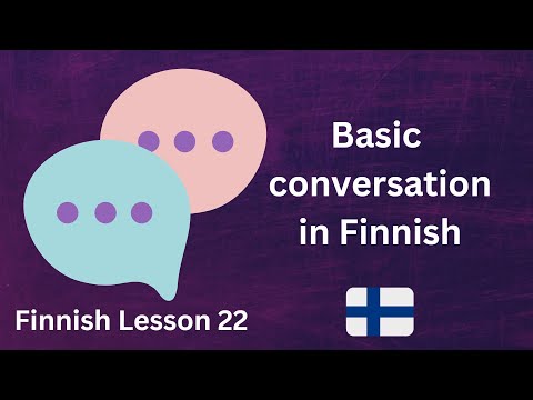 Finnish Lesson 22: Basic Conversation - Peruskeskustelu