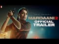 Mardaani 2 Official Trailer 2 Rani Mukerji Vishal Jethwa Gopi Puthran