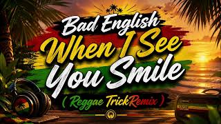 Download lagu Bad English - When I See You Smile (Reggae TrickRemix) mp3 Download lagu Bad English - When I See You Smile (Reggae TrickRemix) mp3