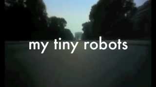 my tiny robots by My Tiny Robots (trailer)