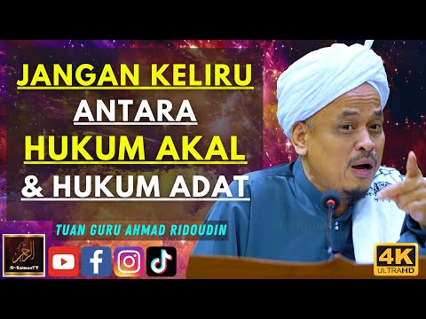 Tuan Guru Ahmad Ridoudin - JANGAN KELIRU ANTARA HUKUM AKAL & HUKUM ADAT