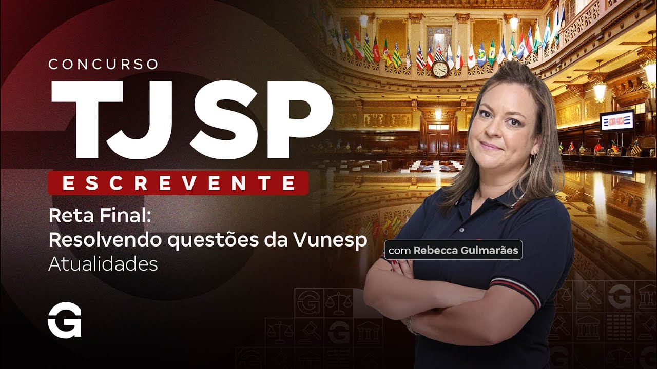Concurso TJ SP Escrevente | Reta Final: Resolvendo questões da Vunesp: Atualidades