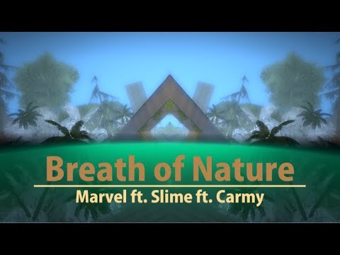 [DM] MarveL ft. Slime ft. Carmy  -  Breath of Nature