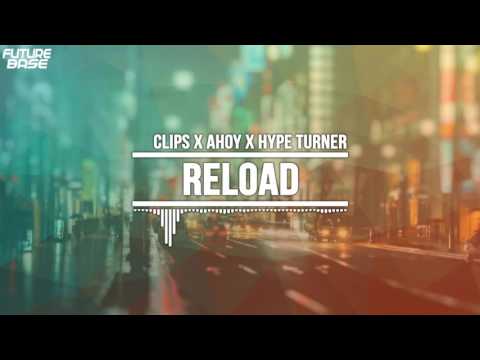 Reload - Clips x Ahoy x Hype Turner (TRAP) | FutureBase.