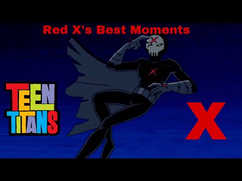 Red X’s Best Moments - Teen Titans