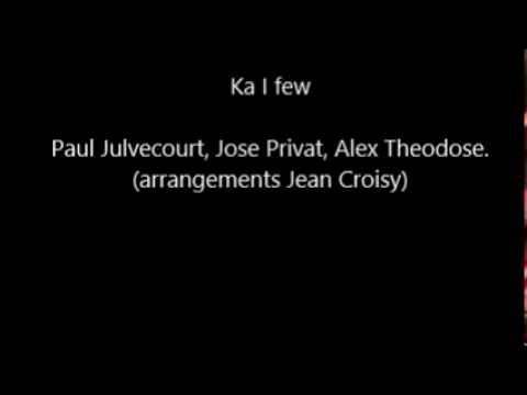 Ka I few (Paul Julvecourt, Jose Privat, Alex Theodose. Arrangements Jean Croisy)