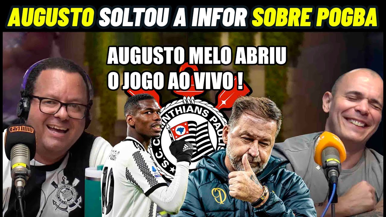 💥AUGUSTO MELO FALA AO VIVO SOBRE NEGOCIAÇÃO COM POGBA NO CORINTHIANS
