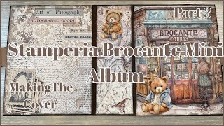 STAMPERIA BROCANTE MINI ALBUM * MAKING THE COVER * PART 3