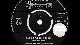 Good evening friends  / Johnnie Ray &amp; Frankie Laine.