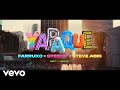 Farruko, Greeicy, Steve Aoki - YAPAQUE (Official Music Video)