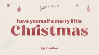 Have Yourself A Merry Little Christmas | Sarah Kroger (Official Lyric Video)
