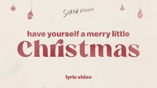 Have Yourself A Merry Little Christmas | Sarah Kroger (Official Lyric Video)