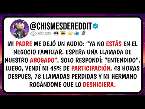 Mi PADRE me Dejó un Audio: "Ya No ESTÁS en El Negocio Familiar, Espera una LLAMADA de Nuestro...