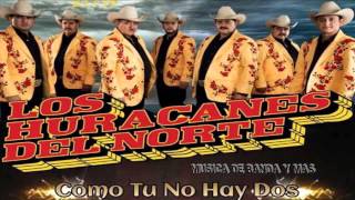 Los Huracanes Del Norte - Como Tu No Hay Dos (Estreno 2015)