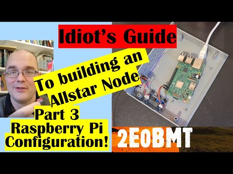 PART 3: Idiot’s Guide To Building An Allstar Node – Pi Configuration! – Amateur Ham Radio 2E0BMT