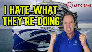 I HATE THIS MOVE BY NORWEGIAN CRUISE LINE