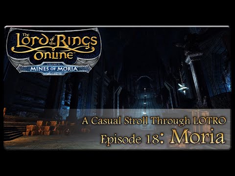 A Casual Stroll Through LOTRO Ep  18   Moria