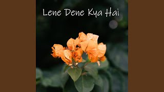 Lene Dene Kya Hai