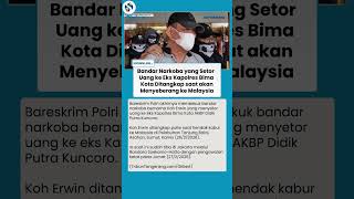 BANDAR NARKOBA DITANGKAP SAAT AKAN MENYEBERANG KE MALAYSIA! Dia Setor Uang ke Eks Kapolres Bima